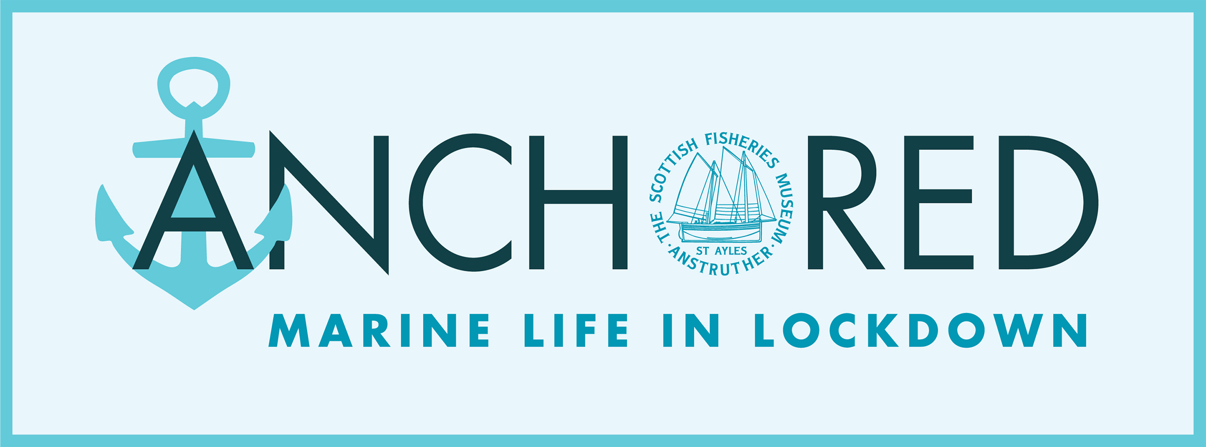The Scottish Fisheries Museum Presents 'Anchored: Marine Life in Lockdown'